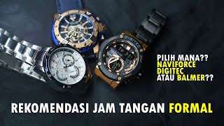 REKOMENDASI JAM TANGAN FORMAL | KALIAN PILIH BALMER, NAVIFORCE, ATAU DIGITEC??