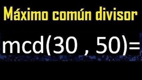 mcd 30 y 50 , maximo comun divisor , como se halla , ejemplos
