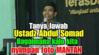 TANYA USTADZ ABDUL SOMAD - BAGAIMANA KALO KITA NYIMPAN BARANG PEMBERIAN MANTAN