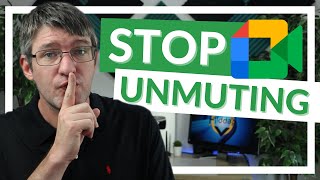 Stop Unmuting in Google Meet (Meet Update)