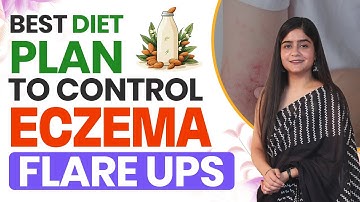 Best Diet Plan to Control Eczema Flare Ups | Eczema Diet Foods to Eat & Avoid | Dr. Megha Chaturvedi