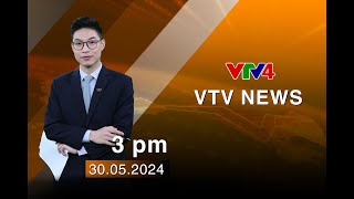 VTV News 15h - 30/05/2024| VTV4