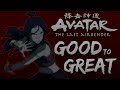 How Avatar The Last Airbender Went From Good To Great How Avatar The Last Airbender Went From Good To Great