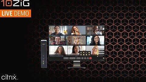 Leverage Citrix Cloud with 10ZiG Endpoints & Mgmt. – Teams Optimization/Browser Content Redirection