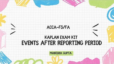 ACCA-FA/F3| Kaplan Exam Kit | Events after Reporting Date| Chapter 15 | Manisha Gupta ACCA