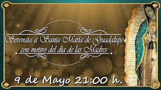 Serenata a Santa María de Guadalupe con Motivo del Día de las Madres, 9 de mayo del 2024, 21:00 h.