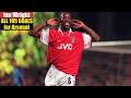 Ian Wright ◉ All 185 Goals for Arsenal.