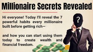 Every Millionaire Did This Before They Got Rich 🔥 | 7 Habits That Build Real Wealth | Graded Reader