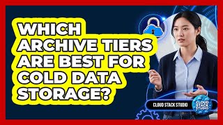 Which Archive Tiers Are Best For Cold Data Storage?