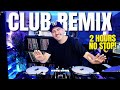 CLUB REMIX 2025 2 HOURS NO STOP Remixes Mashups Of Popular Songs Mixed By Deejay FDB