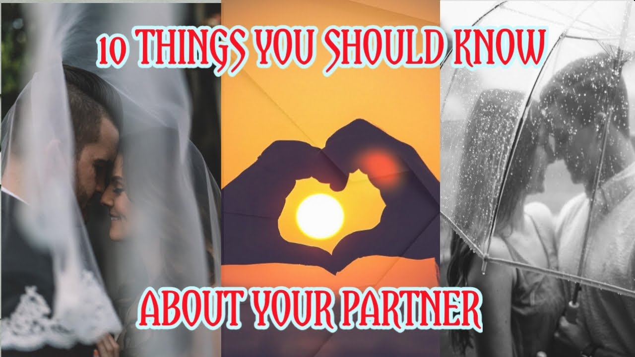 10 THINGS THAT YOU SHOULD KNOW ABOUT YOUR PARTNER YouTube