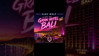 ALEX WOLF — Himno del Gran Hotel Bali (Summer Night Mix)#AlexWolf #GranHotelBali