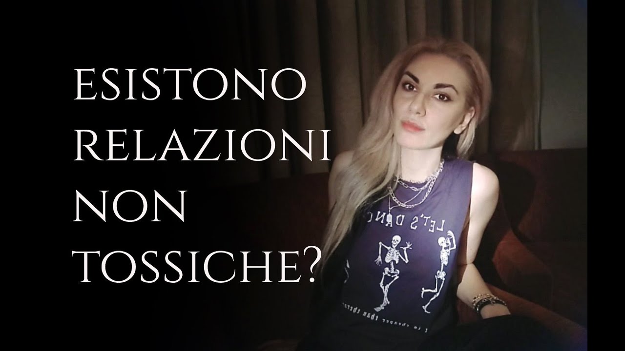 🖤 Esistono Relazioni NON Tossiche? 🖤 - YouTube