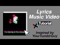 Lyrics Music Video Tutorial // Inspired by YourTumblrGuys