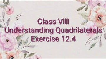 Understanding Quadrilaterals - Exercise 12.4 Word Problem