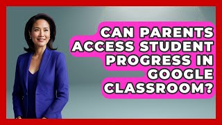 Can Parents Access Student Progress in Google Classroom? | Teacher Tech Toolbox News
