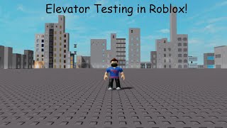 Elevator Testing in Roblox!