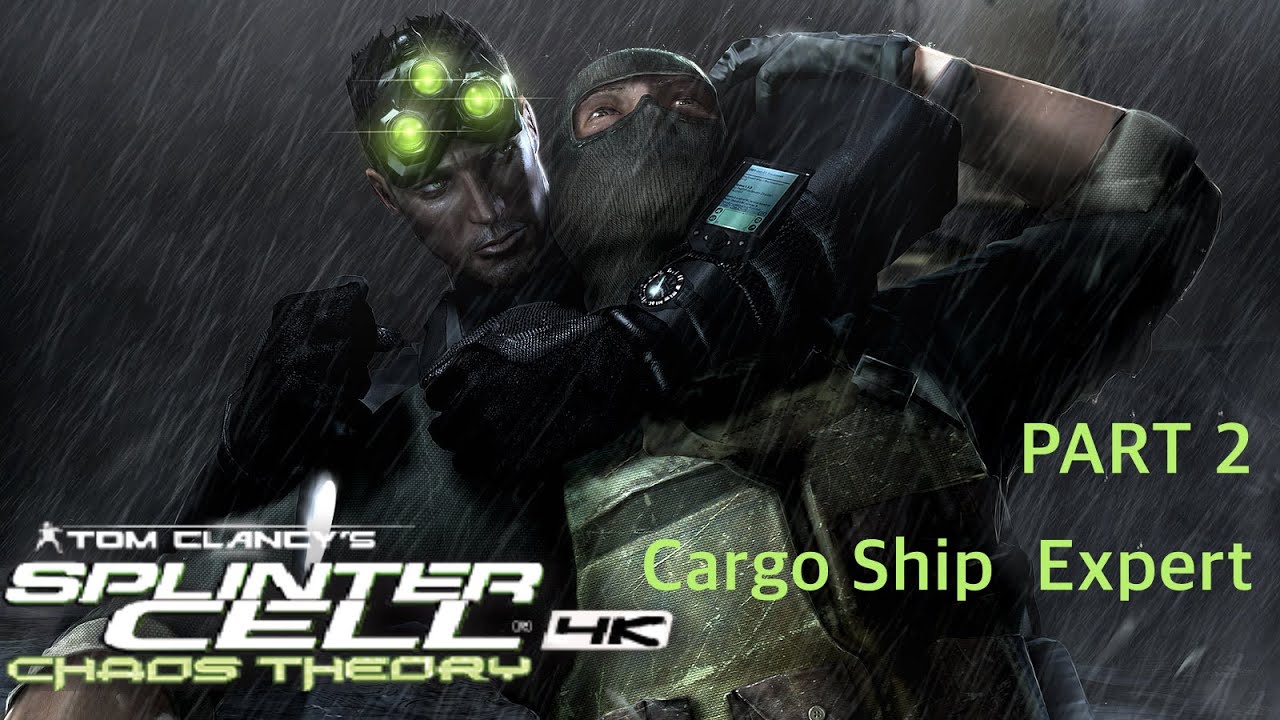 Splinter Cell Chaos Theory | Cargo Ship | Realistic Playthrough Part 2 ...