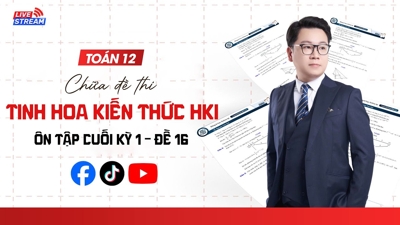 LIVESTREAM TOÁN 12 - TINH HOA KIẾN THỨC CUỐI HKI (ĐỀ CỰC KHÓ - 16) | Thầy Nguyễn Tiến Đạt
