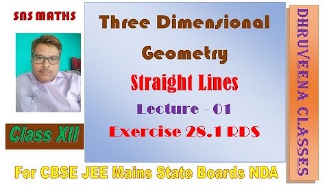 Three Dimensional Geometry Straight Lines Lec 01Class XII