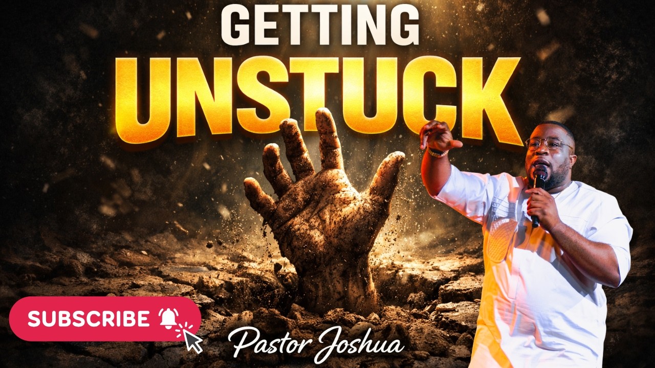 Getting Unstuck // Pastor Joshua Okpara