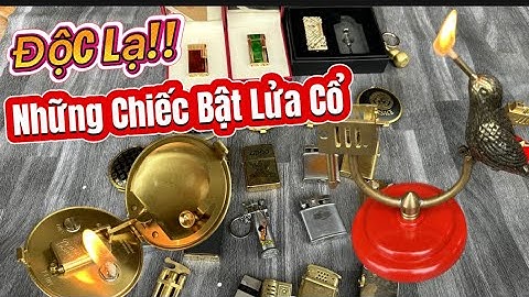 Bật lửa độc lạ _ Bật lửa xăng đá _ Bật lửa cổ . Tối 18/7 #đồcổcầnthơ #batluadocla #batluaco 