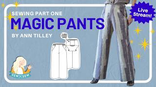 Sewing Part One Magic Pants by Ann Tilley  (Live Stream) @SewSewLive