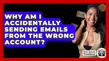 Why Am I Accidentally Sending Emails From The Wrong Account? - TheEmailToolbox.com