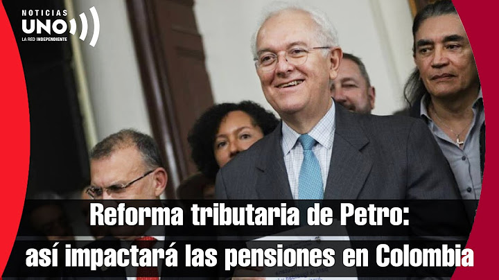 Reforma tributaria de Petro: así impactará las pensiones en Colombia