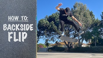How To: BACKSIDE FLIP | Backside Flip Tutorial