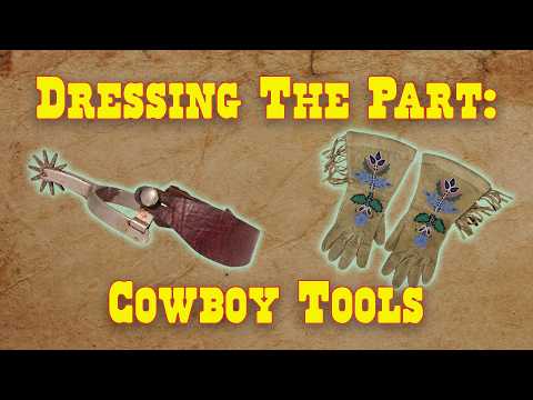 Dressing the Part: Cowboy Tools