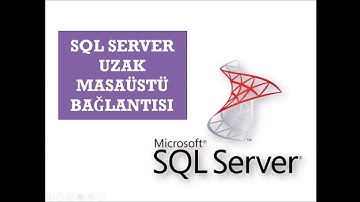 SQL Server Uzak Bağlantı Ayarları