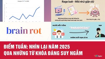Điểm tuần: Nhìn lại năm 2025 qua những từ khóa đáng suy ngẫm | VTV24