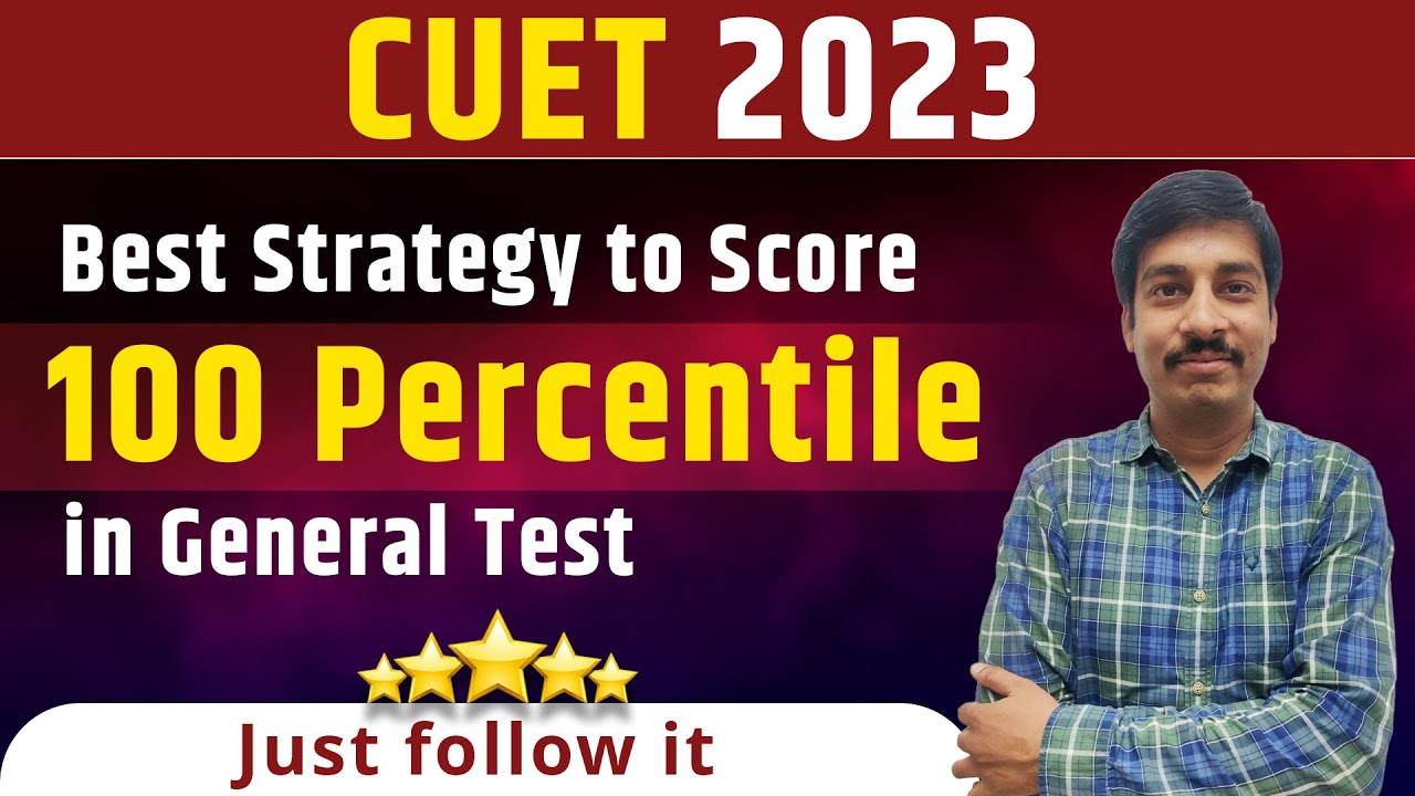 Strategy To score 100 Percentile in General Test of CUET Just Follow ...