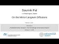Soumik Pal - On the Mirror Langevin Diffusions
