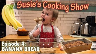 Two Year old Bakes Banana Bread: Susie's Cooking Show Episode 4