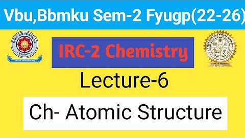 Lecture-6 IRC-2 Chemistry for Vbu and Bbmku Sem-2 fyugp session ( 22-26 )