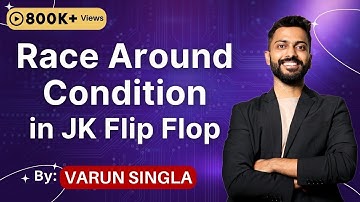 Lec - 35: Race Around Condition | Race 🏎🏎Condition in JK flip flop