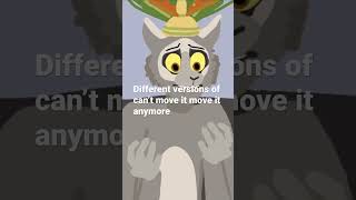 Different versions of I can’t move it move it anymore