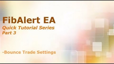 FibAlert EA Tutorial Part 3 - Bounce Trade Settings