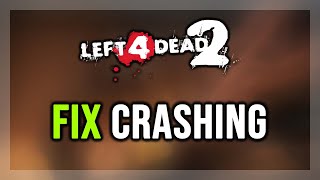 How to FIX Left 4 Dead 2 Crashing/Crash on Startup/Crash to Desktop/Freezing How to FIX Left 4 Dead 2 Crashing/Crash on Startup/Crash to Desktop/Freezing