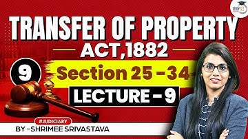 Transfer of Property Act 1882 Lecture 9: Sections 25-35 of TPA | Understanding Conditional Transfers