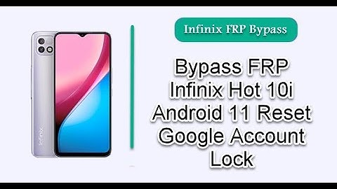 Infinix Hot 10i X659B Frp Bypass 100%Android 11 Latest security 2021 remove pattern remove pin