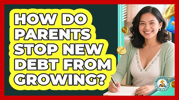 How Do Parents Stop New Debt From Growing? - Budgeting as a Parent