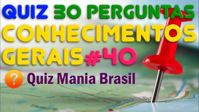 QUIZ MANIA BRASIL 23 - Quiz de Conhecimentos Gerais - 30 Perguntas