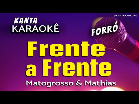 Video thumbnail for karaokê FRENTE A FRENTE forró - Matogrosso & Mathias - @KantaKARAUKE