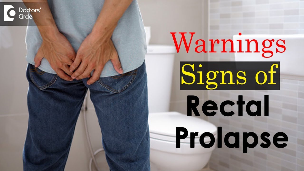 Signs And Symptoms Of Rectal Prolapse Dr Rajasekhar M R Youtube