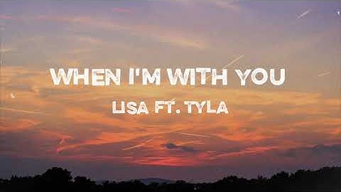 LISA - When I'm With You ft. Tyla (Lyrics)