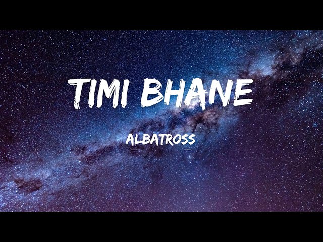 Timi Bhane - Albatross (Lyrics) class=