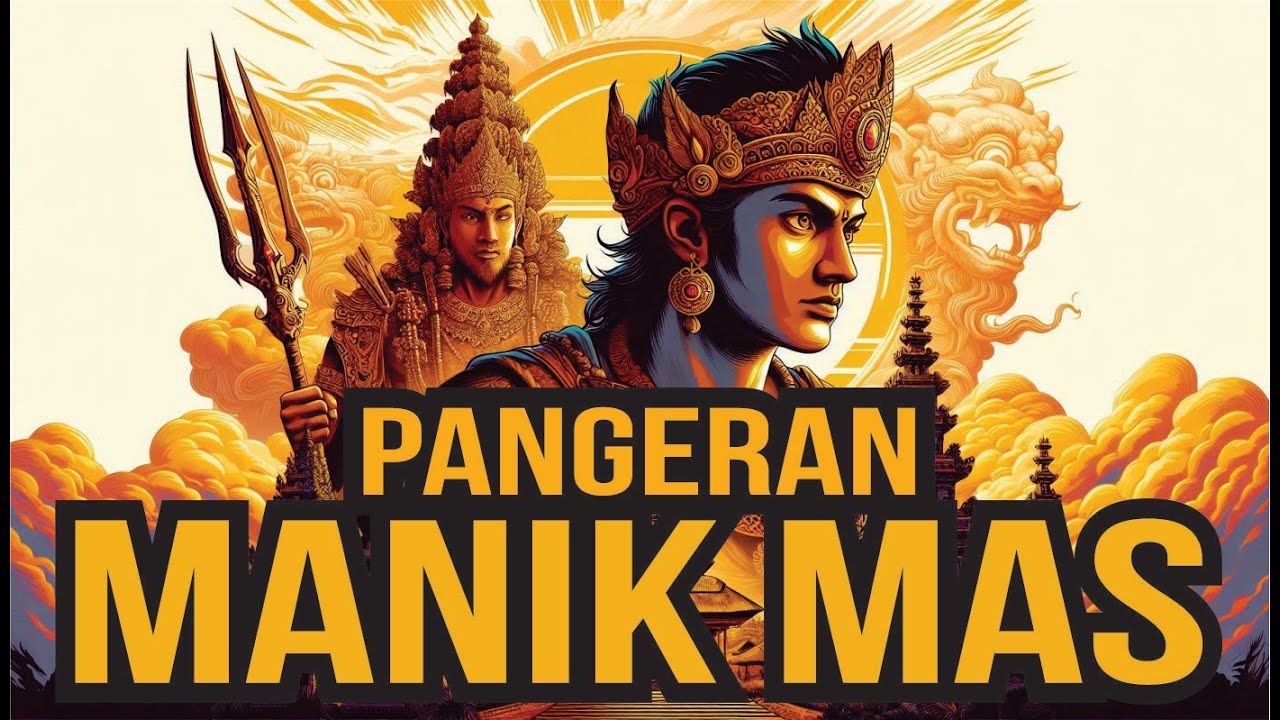 PANGERAN MANIK MAS || KISAH KI PATIH ULUNG - CIKAL BAKAL LELUHUR BANDESA MANIK MAS